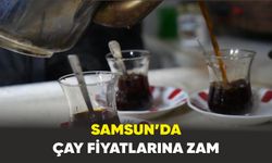 Samsun’da çay fiyatlarına zam