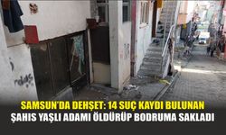 Samsun’da Dehşet: 14 Suç Kaydı Bulunan Şahıs Yaşlı Adamı Katledip Bodruma Sakladı