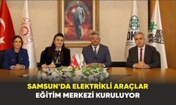 Samsun’da Elektrikli Araçlar Eğitim Merkezi kuruluyor