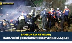 Samsun'da heyelan; Baba ve iki çocuğunun cansız bedenlerine ulaşıldı