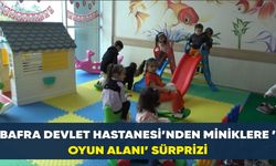 Bafra Devlet Hastanesi’nden miniklere ’oyun alanı’ sürprizi