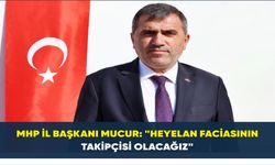 MHP İl Başkanı Mucur: "Heyelan faciasının takipçisi olacağız"