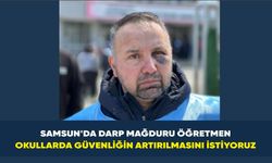 Samsun'da darp mağduru öğretmen: Okullarda güvenliğin artırılmasını istiyoruz