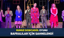 RUMUZ GONCAGÜL OYUNU BAFRA'DA BÜYÜK BEĞENİ TOPLADI