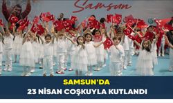 Samsun’da 23 Nisan coşkuyla kutlandı