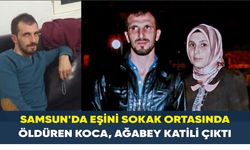 Samsun'da eşini sokak ortasında öldüren koca, ağabey katili çıktı
