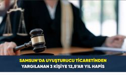 Samsun’da uyuşturucu ticaretinden yargılanan 3 kişiye 12,5’ar yıl hapis