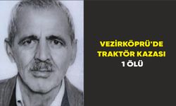 Vezirköprü'de traktör kazası: 1 ölü