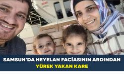 SAMSUN'DA HEYELAN FACİASININ ARDINDAN  YÜREK YAKAN KARE