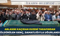 Ablasını Kaçıran Kuzeni Tarafından Öldürülen Genç, Damatlığıyla Uğurlandı