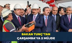 Bakan Tunç’tan Çarşamba'ya 2 müjde