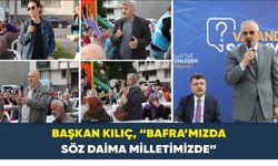 Başkan Kılıç, “Bafra’mızda Söz Daima Milletimizde”