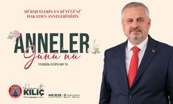 Başkan Kılıç’ın Anneler Günü Mesajı
