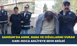 Samsun’da anne, baba ve oğullarını vuran karı-koca adliyeye sevk edildi