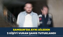 Samsun’da aynı aileden 3 kişiyi vuran şahıs tutuklandı