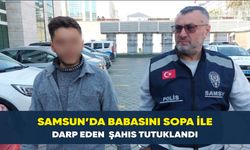 Samsun’da babasını sopa ile darp eden  şahıs tutuklandı