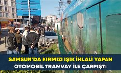 Samsun’da kırmızı ışık ihlali yapan otomobil tramvay ile çarpıştı