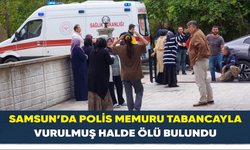 Samsun’da polis memuru tabancayla vurulmuş halde ölü bulundu
