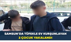 Samsun’da tüfekle ev kurşunlayan 2 çocuk yakalandı