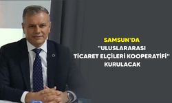 Samsun’da "Uluslararası Ticaret Elçileri Kooperatifi" kurulacak