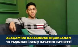 Alaçam'da kafasından bıçaklanan 18 yaşındaki genç hayatını kaybetti