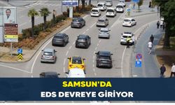 Samsun’da EDS devreye giriyor