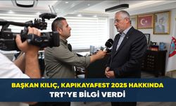 Başkan Kılıç, Kapıkayafest 2025 Hakkında TRT’ye Bilgi Verdi