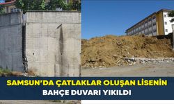 Samsun’da çatlaklar oluşan lisenin bahçe duvarı yıkıldı