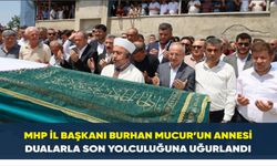 MHP İl Başkanı Burhan Mucur’un annesi dualarla son yolculuğuna uğurlandı