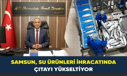 Samsun, su ürünleri ihracatında çıtayı yükseltiyor