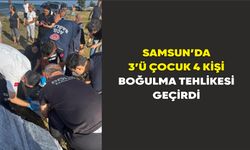 Samsun’da 3’ü çocuk 4 kişi boğulma tehlikesi geçirdi