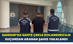 Samsun’da sahte çekle dolandırıcılık suçundan aranan şahıs yakalandı
