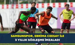 Samsunspor, Ebrima Ceesay ile 3 yıllık sözleşme imzaladı