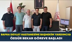 Bafra Devlet Hastanesi Başhekim yardımcısı Özgür Bekar göreve başladı
