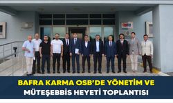 Bafra Karma OSB’de Yönetim ve Müteşebbis Heyeti Toplantısı
