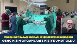 Genç kızın organları 3 kişiye umut oldu