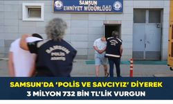 Samsun'da ’Polis ve savcıyız’ diyerek 3 milyon 732 bin TL’lik vurgun