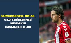 Samsunsporlu Holse, gıda zehirlenmesi nedeniyle hastanelik oldu