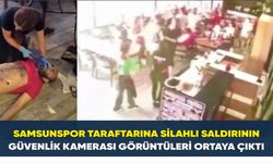 Samsunspor taraftarına silahlı saldırının güvenlik kamerası görüntüleri ortaya çıktı