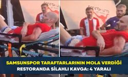 Samsunspor taraftarlarının mola verdiği restoranda silahlı kavga: 4 yaralı