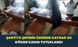 Şantiye şefinin üzerine kaynar su döken kadın tutuklandı