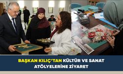Başkan Kılıç’tan Kültür ve Sanat Atölyelerine Ziyaret