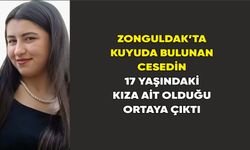 Zonguldak’ta kuyuda bulunan cesedin 17 yaşındaki kıza ait olduğu ortaya çıktı
