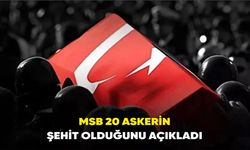 MSB 20 askerin şehit olduğunu açıkladı