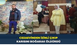Cezaevinden izinli çıkıp karısını boğarak öldürdü