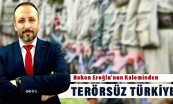 Hakan Eroğlu'nun kaleminden Terörsüz Türkiye