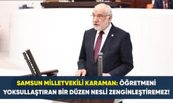 Samsun Milletvekili Karaman: Öğretmeni yoksullaştıran bir düzen nesli zenginleştiremez!
