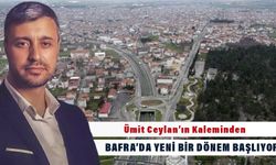 Ümit Ceylan'ın Kaleminden, Bafra'da Yeni Bir Dönem Başlıyor