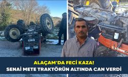 Alaçam'da feci kaza! Senai Mete traktörün altında can verdi