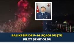 Balıkesir'de F-16 uçağı düştü: Pilot şehit oldu